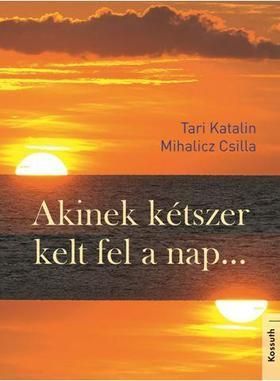 Akinek kétszer kelt fel a nap