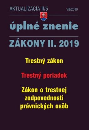 Zákony 2019 II aktualizácia II 5 - úplné znenie po novele - Trestný zákon, Trestný poriadok, Zákon o trestnej zodpovednosti PO