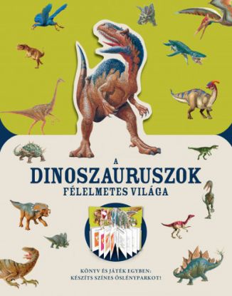 A dinoszauruszok félelmetes világa