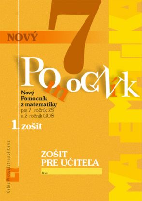 Nový pomocník z matematiky 7 - 1. časť zošit pre učiteľa