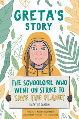 Greta\'s Story : The Schoolgirl Who Went On Strike To Save The Planet