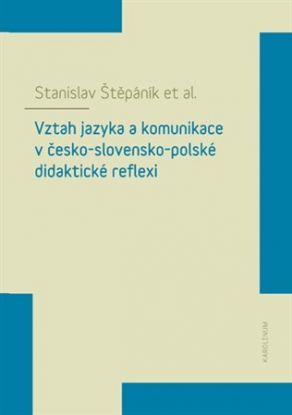 Vztah jazyka a komunikace v česko-slovensko-polské didaktické reflexi