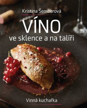 Víno ve sklence a na talíři - Vinná kuchařka