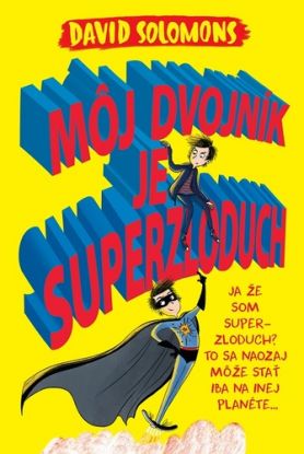 Môj dvojník je superzloduch