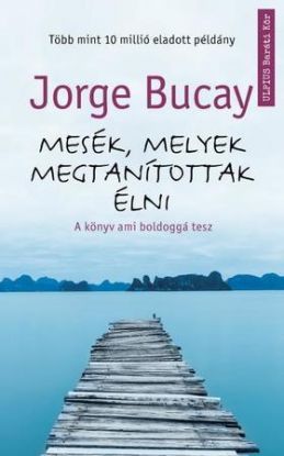 Mesék, melyek megtanítottak élni - A könyv ami boldoggá tesz