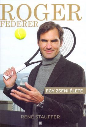 Roger Federer - Egy zseni élete