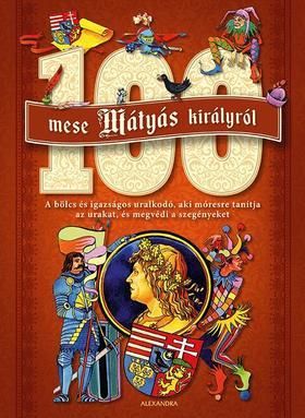 100 mese Mátyás királyról