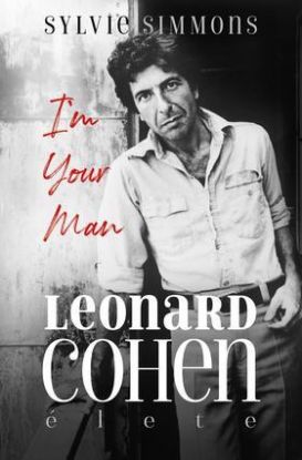 I\'m Your Man - Leonard Cohen élete