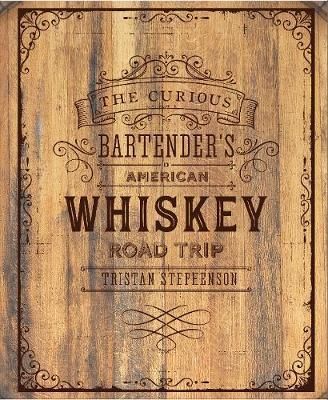 The Curious Bartender\'s Whiskey Road Trip