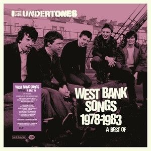 Undertones, The - West Bank Songs 1978-1983: A Best Of 2LP