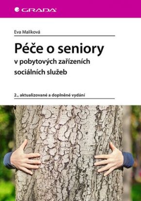 Péče o seniory v pobytových zařízeních sociálních služeb 2., aktualizované a doplněné vydání