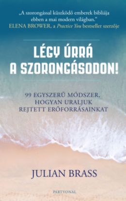 Légy úrrá a szorongásodon!