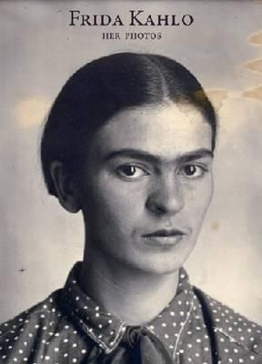 Frida Kahlo - Her Photos