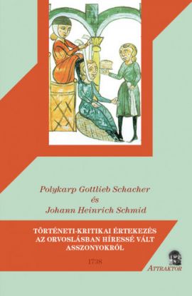 Történeti-kritikai értekezés az orvoslásban híressé vált asszonyokról - 1738