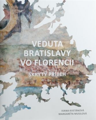 Veduta Bratislavy vo Florencii. Skrytý príbeh