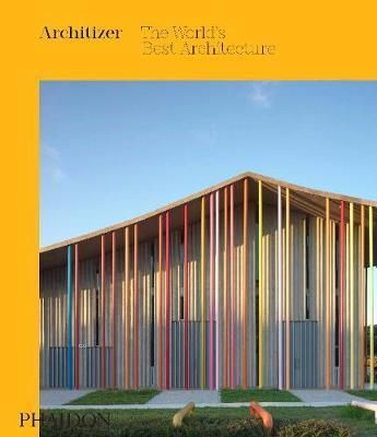 Architizer: The Worlds Best Architecture 2019