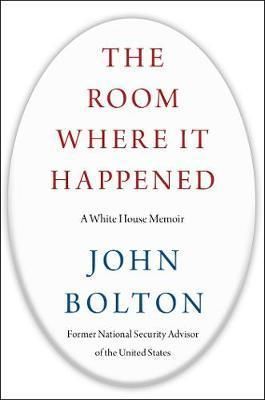 The Room Where It Happened - A White House Memoir