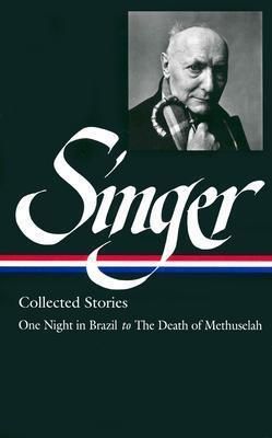 Isaac Bashevis Singer : Collected Stories Vol. 3 (LOA 151)