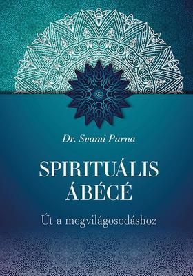 Spirituális ÁBÉCÉ - Út a megvilágosodáshoz