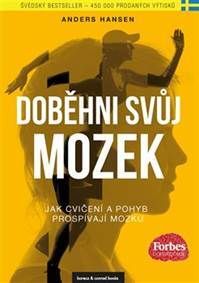 Doběhni svůj mozek (Jak cvičení a pohyb prospívají mozku)