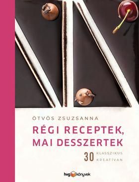 Régi receptek, mai desszertek