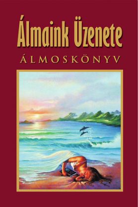 Álmaink üzenete - Álmoskönyv