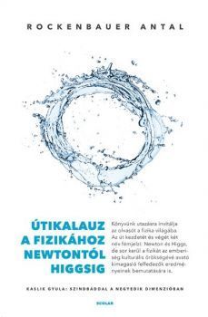 Útikalauz a fizikához Newtontól Higgsig