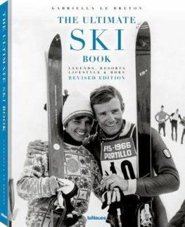 The Ultimate Ski Book, Legends, Resorts, Lifestyle & More