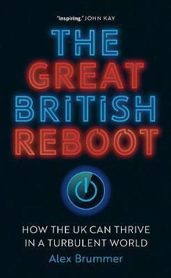 Great British Reboot: How the UK Can Thrive in a Turbulent World