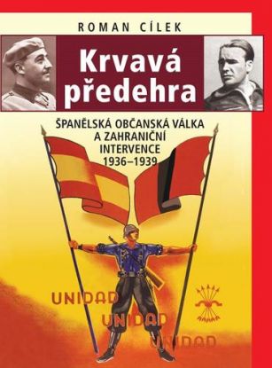 Krvavá předehra - Španělská občanská válka a zahraniční intervence 1936–1939