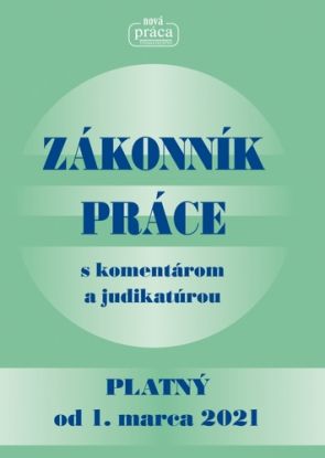 Zákonník práce s komentárom a judikatúrou platný od 1. 3. 2021