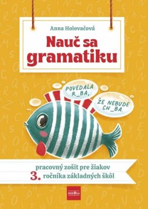 Nauč sa gramatiku - Úlohy na precvičovanie slovenčiny pre žiakov 3. ročníka základných škôl