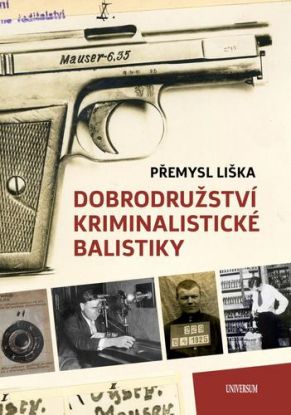 Dobrodružství kriminalistické balistiky