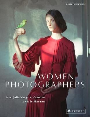 Women Photographers : From Julia Margaret Cameron to Cindy Sherman