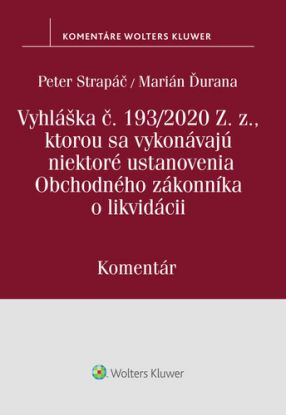 Vyhláška č.193/2020 Z.z., kt. sa vykonávajú niektoré ustanovenia OZ o likvidácii - Komentár