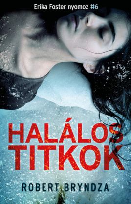 Erika Foster nyomoz 6: Halálos titkok