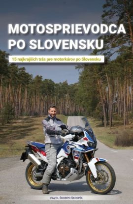 Motosprievodca po Slovensku (15 najkrajších trás pre motorkárov po Slovensku)