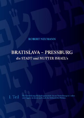 Bratislava - Pressburg die Stadt und Mutter Israel´s