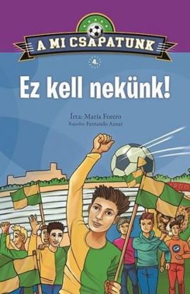 A mi csapatunk 4: Ez kell nekünk!