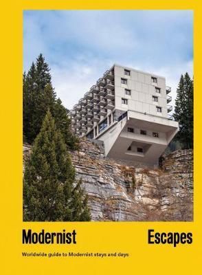 Modernist Escapes: An Architectural Travel Guide