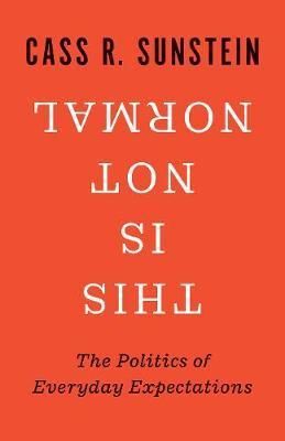 This Is Not Normal: The Politics of Everyday Expectations