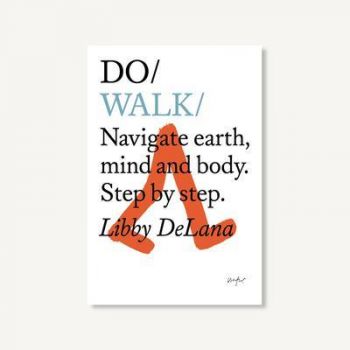 Do Walk : Navigate Earth, Mind and Body. Step by Step