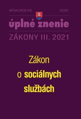 Zákony 2021 III aktualizácia III 6 - Zákon o sociálnych službách