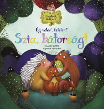 Érzelmek erdeje 5: Ég veled, félelem! Szia, bátorság!