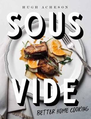 Sous Vide : Better Home Cooking