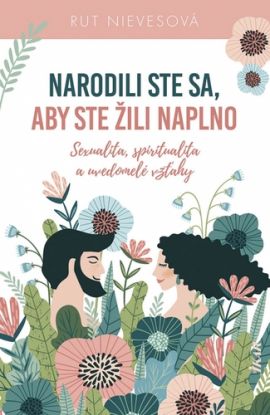 Narodili ste sa, aby ste žili naplno