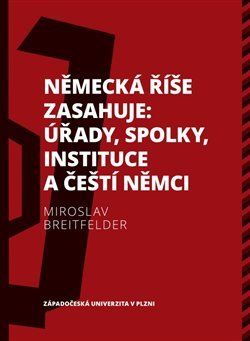 Německá říše zasahuje: úřady, spolky, instituce a čeští Němci 1918-1938