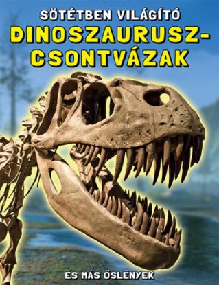 Sötétben világító dinoszaurusz-csontvázak - És más őslények