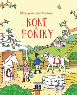 Moje prvé vymaľovanky - Kone a Poníky