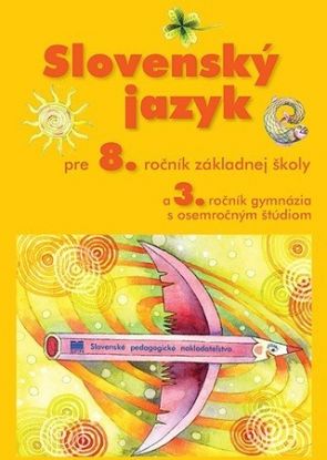 Slovenský jazyk pre 8. ročník ZŠ a 3. ročník gymnázia s osemročným štúdiom